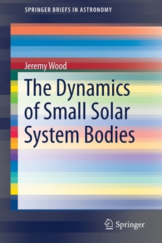 Paperback The Dynamics of Small Solar System Bodies Book