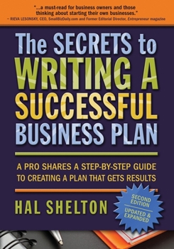 Paperback The Secrets to Writing a Successful Business Plan: A Pro Shares A Step-by-Step Guide to Creating a Plan That Gets Results Book