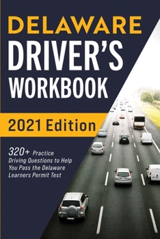 Paperback Delaware Driver's Workbook: 320+ Practice Driving Questions to Help You Pass the Delaware Learner's Permit Test Book
