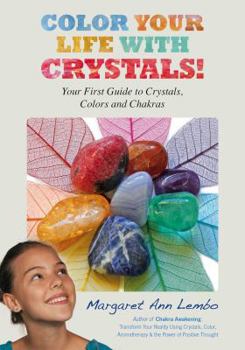 Paperback Color Your Life with Crystals: Your First Guide to Crystals, Colors and Chakras Book
