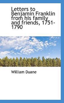Paperback Letters to Benjamin Franklin from His Family and Friends, 1751-1790 Book