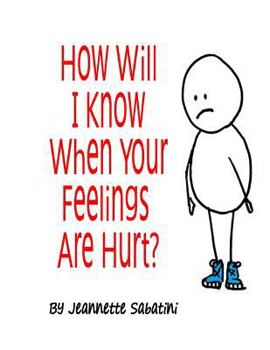 Paperback How Will I Know When Your Feelings Are Hurt? Book