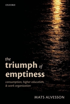 Hardcover Triumph of Emptiness: Consumption, Higher Education, and Work Organization Book