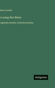 Le sang des dieux: Légendes dorées, Parfums anciens