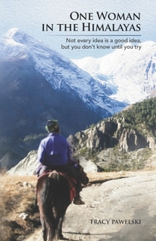 Paperback One Woman in the Himalayas: Not every idea is a good idea, but you don't know until you try Book