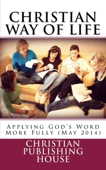 CHRISTIAN WAY OF LIFE Applying God's Word More Fully (May 2014)