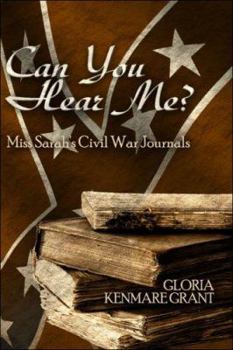 Paperback Can You Hear Me?: Miss Sarah's Civil War Journals Book