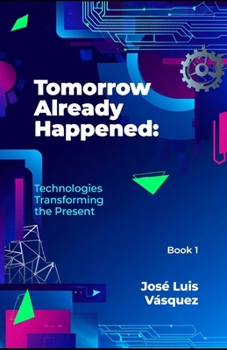 Paperback Tomorrow has already happened: Technologies that are transforming the present Book