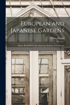 Paperback European and Japanese Gardens: Papers Read Before the American Institute of Architects Book
