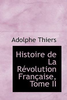 Paperback Histoire de La R Volution Fran Aise, Tome II Book