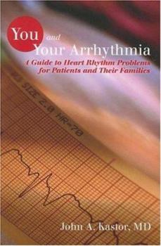 Paperback You and Your Arrhythmia: A Guide to Heart Rhythm Problems for Patients and Their Families Book