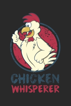 Paperback Chicken Whisperer: Calendar, weekly planner, diary, notebook, book 105 pages in softcover. One week on one double page. For all appointme Book