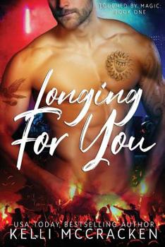 Longing for You - Book #1 of the Touched by Magic