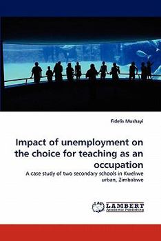 Paperback Impact of Unemployment on the Choice for Teaching as an Occupation Book