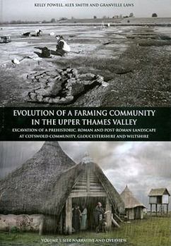 Hardcover Evolution of a Farming Community in the Upper Thames Valley: Excavation of a Prehistoric, Roman and Post-Roman Landscape at Cotswold Community, Glouce Book