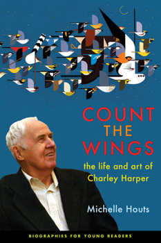 Paperback Count the Wings: The Life and Art of Charley Harper Book