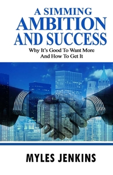 Paperback A Simming Ambition and Success: Why It's Good To Want More And How To Get It Book