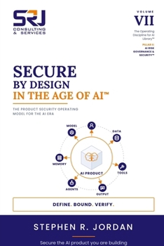 Secure by Design in the Age of AI™: The Product Security Operating Model for the AI Era (The Operating Discipline for AI Library™)