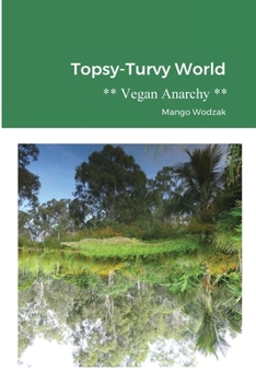 Paperback Topsy-Turvy World: Vegan Anarchy Book