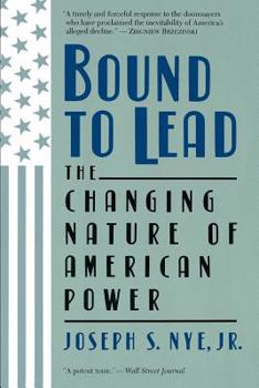 Paperback Bound to Lead: The Changing Nature of American Power Book