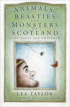 Paperback Animals, Beasties and Monsters of Scotland: Folk Tales for Children Book