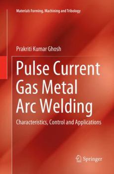 Paperback Pulse Current Gas Metal Arc Welding: Characteristics, Control and Applications Book