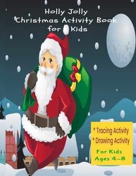 Paperback Holly Jolly Christmas Activity Book for Kids: Activity Book for Kids (Coloring, Tracing and Drawing Book for Kids), Christmas coloring and drawing boo Book