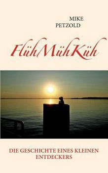 Paperback FlühMühKüh: Die Geschichte eines kleinen Entdeckers [German] Book