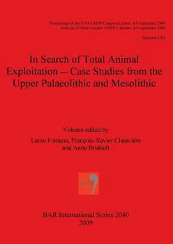 Paperback In Search of Total Animal Exploitation - Case Studies from the Upper Palaeolithic and Mesolithic Book