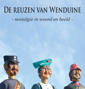 Hardcover De reuzen van Wenduine: Nostalgie in woord en beeld [Dutch] Book