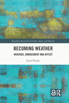 Hardcover Becoming Weather: Weather, Embodiment and Affect Book