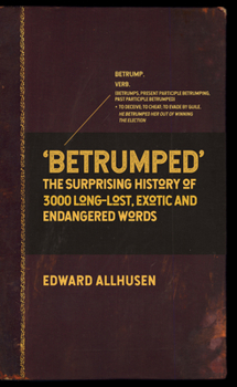 Hardcover Betrumped: The Surprising History of 3000 Long-Lost, Exotic and Endangered Words Book