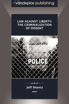 Paperback Law Against Liberty: The Criminalization of Dissent Book