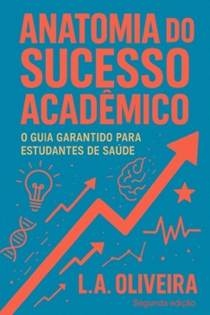 Anatomia do Sucesso Acadêmico (Portuguese Edition)