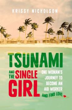 Paperback Tsunami and the Single Girl: One Woman's Journey to Become an Aid Worker and Find Love Book