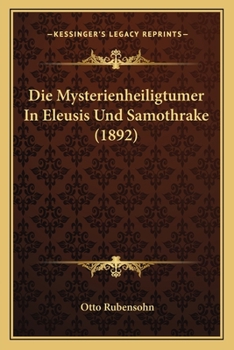 Paperback Die Mysterienheiligtumer In Eleusis Und Samothrake (1892) [German] Book