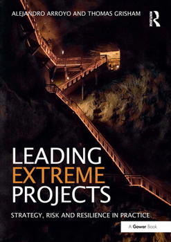 Paperback Leading Extreme Projects: Strategy, Risk and Resilience in Practice Book