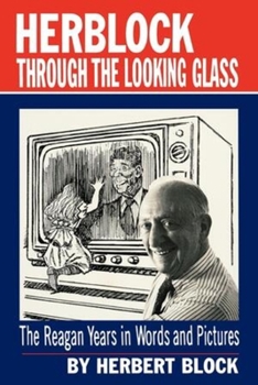 Paperback Herblock through the Looking Glass: The Reagan Years in Words and Pictures Book