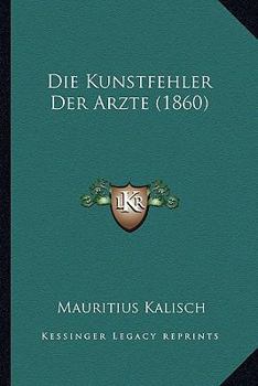 Paperback Die Kunstfehler Der Arzte (1860) [German] Book