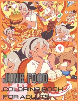Paperback Junk Food Coloring Book For Adults: Over 45 Pages ( Food Coloring Books) Book