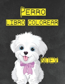 Nuev Perro libro colorear: Regalos para amantes de los perros para ni?os peque?os, ni?os de 4 a 8 a?os, ni?as de 8 a 12 a?os o relajaci?n para ad