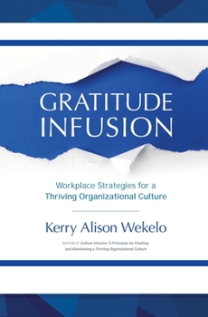 Paperback Gratitude Infusion: Workplace Strategies for a Thriving Organizational Culture Book