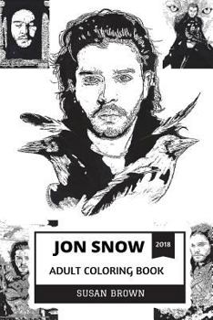 Paperback Jon Snow Adult Coloring Book: Game of Thrones Legend and Epic Fantasy Character, Great Kit Harington and George R.R. Martin Inspired Adult Coloring Book