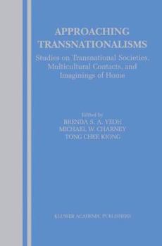 Paperback Approaching Transnationalisms: Studies on Transnational Societies, Multicultural Contacts, and Imaginings of Home Book