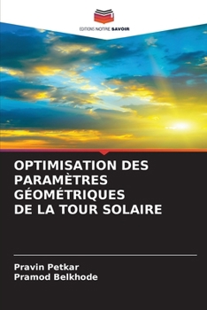 Optimisation Des Paramètres Géométriques de la Tour Solaire (French Edition)