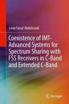 Hardcover Coexistence of Imt-Advanced Systems for Spectrum Sharing with Fss Receivers in C-Band and Extended C-Band Book