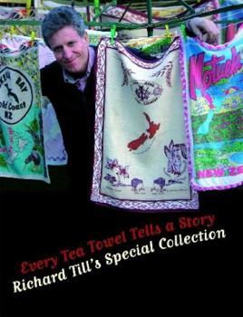 Paperback Every Tea Towel Tells A Story: Richard Till's Special Collection Book