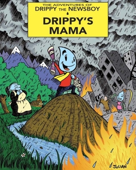 The Adventures of Drippy the Newsboy 1: Drippy's Mama