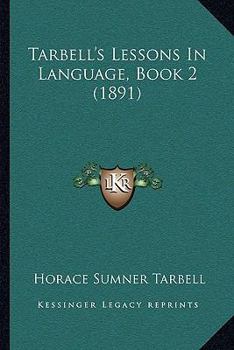 Paperback Tarbell's Lessons In Language, Book 2 (1891) Book