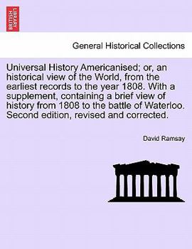 Paperback Universal History Americanised; or, an historical view of the World, from the earliest records to the year 1808. With a supplement, containing a brief Book